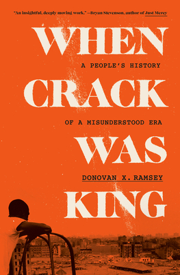 When Crack Was King: A People's History of a Misunderstood Era cover